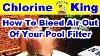 How To Bleed Air Out Of Your Pool Filter Chlorine King Pool Service
