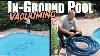 How To Vacuum An In Ground Pool