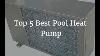 Top 5 Best Pool Heat Pump 2019